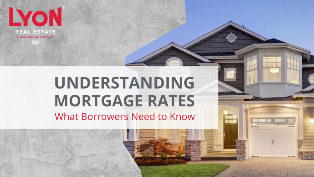 Understanding Mortgage Rates: What Borrowers Should Know About Interest